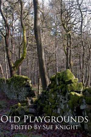 Old Playgrounds de Sue Knight