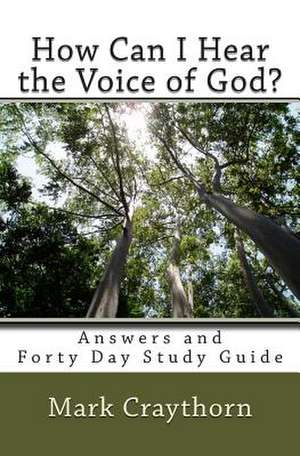 How Can I Hear the Voice of God? de Mark Craythorn