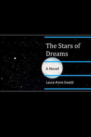 The Stars of Dreams de Laura Anne Ewald