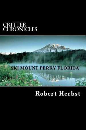 Critter Chronicles de MR Robert P. Herbst