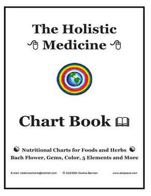 The Holistic Medicine Chart Book de Osalina Berman M. H.