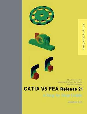 Catia V5 Fea Release 21: A Step by Step Guide de Jaecheol Koh