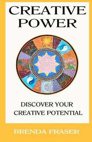 Creative Power de Brenda K. Fraser