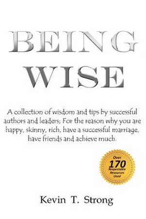 Being Wise de Kevin T. Strong