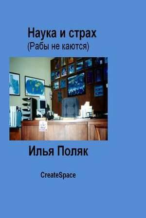 Science and Fear (Slaves Do Not Repent) in Russian de Ilya Polyak