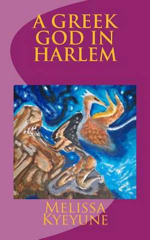 A Greek God in Harlem de Melissa Kyeyune