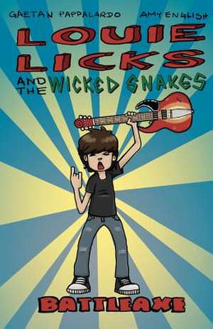 Louie Licks and the Wicked Snakes de Gaetan Pappalardo