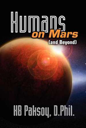 Humans on Mars (and Beyond) de Hb Paksoy D. Phil