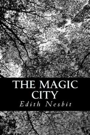 The Magic City de Edith Nesbit