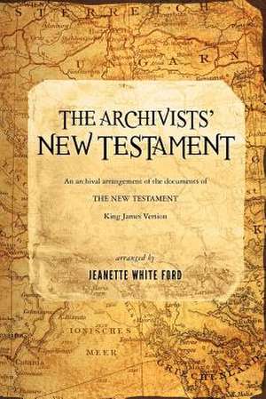 The Archivists' New Testament de Jeanette White Ford