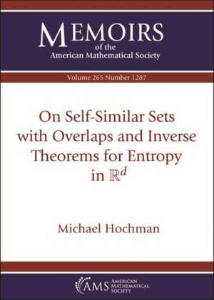 On Self-Similar Sets with Overlaps and Inverse Theorems for Entropy in $\mathbb {R}^d$ de Michael Hochman