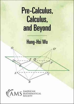 Wu, H: Pre-Calculus, Calculus, and Beyond de Hung-Hsi Wu