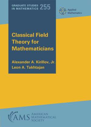 Classical Field Theory for Mathematicians de Alexander A. Kirillov Jr.