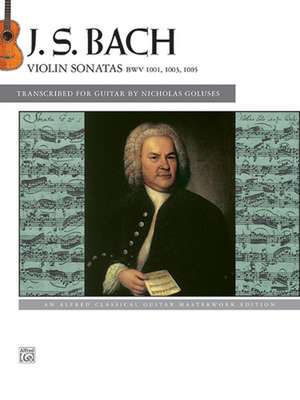 Bach -- Violin Sonatas Bwv 1001, 1003, 1005: An Alfred Classical Guitar Masterworks Edition de Johann Sebastian Bach