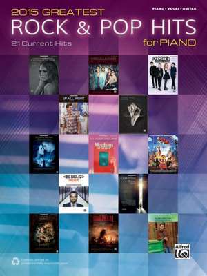 2015 Greatest Rock & Pop Hits for Piano: 21 Current Hits (Piano/Vocal/Guitar) de Alfred Publishing