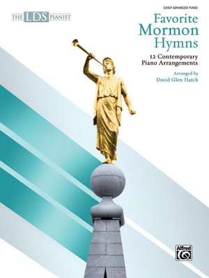 The Lds Pianist -- Favorite Mormon Hymns: 12 Contemporary Piano Arrangements de David Hatch