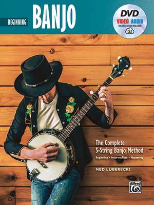 Complete 5-String Banjo Method: Beginning Banjo, Book, DVD & Online Audio & Video de Ned Luberecki