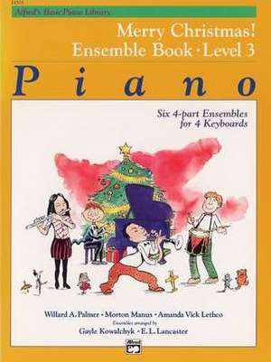 Alfred's Basic Piano Library: Merry Christmas! Ensemble, Bk 3 de Gayle Kowalchyk