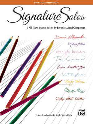 Signature Solos, Bk 5: 9 All-New Piano Solos by Favorite Alfred Composers de Gayle Kowalchyk