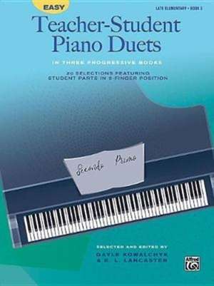 Easy Teacher-Student Piano Duets in Three Progressive Books, Bk 3 de Gayle Kowalchyk