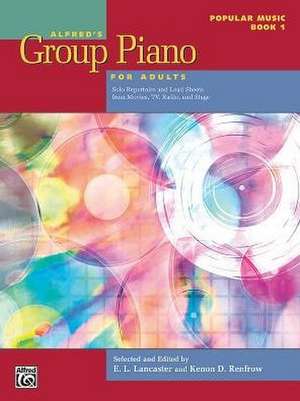 Alfred's Group Piano for Adults -- Popular Music, Bk 1 de E L Lancaster