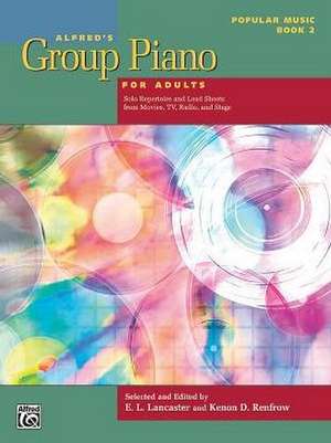 Alfred's Group Piano for Adults -- Popular Music, Bk 2 de E. L. Lancaster