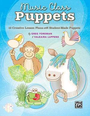 Music Class Puppets de Greg Foreman