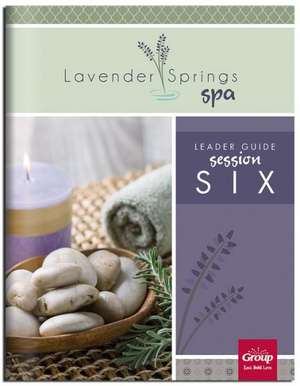 Lavender Springs Spa Session #6 Leader Guide de Group Publishing