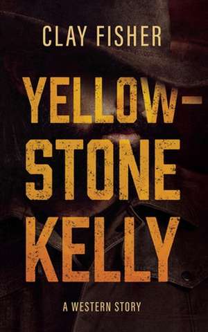 Yellowstone Kelly de Clay Fisher