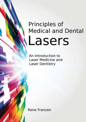 Principles of Medical and Dental Lasers de Rene Franzen