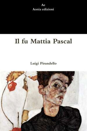 Il fu Mattia Pascal de Luigi Pirandello