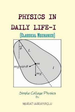 Physics in Daily Life-I (Classical Mechanics) de Murat Uhrayoglu