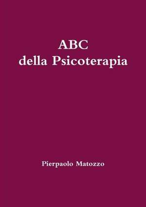 ABC Della Psicoterapia de Pierpaolo Matozzo