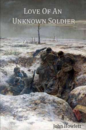 Love of an Unknown Soldier de John Howlett