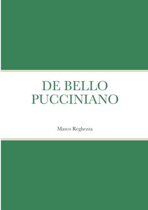 DE BELLO PUCCINIANO de Marco Reghezza