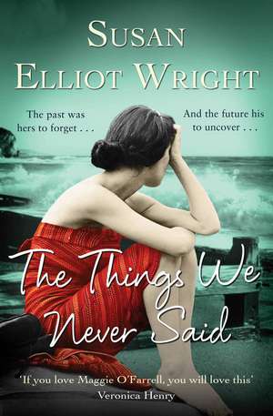 The Things We Never Said de Susan Elliot Wright