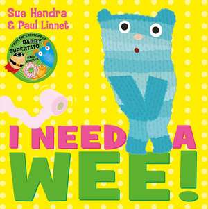 I Need a Wee!: A laugh-out-loud picture book from the creators of Supertato! de Sue Hendra