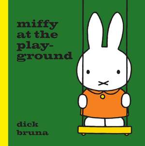 Miffy at the Playground de Dick Bruna