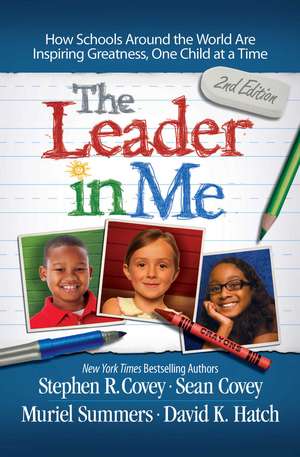 The Leader in Me: How Schools and Parents Around the World are Inspiring Greatness, One Child at a Time de Stephen R. Covey