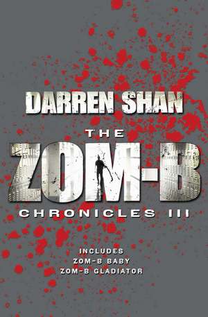 Zom-B Chronicles III: Bind-up of Zom-B Baby and Zom-B Gladiator de Darren Shan