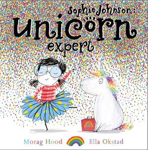 Sophie Johnson: Unicorn Expert de Morag Hood