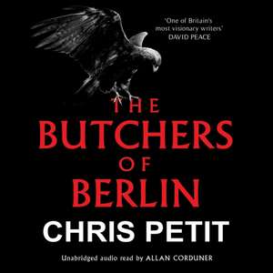 The Butchers of Berlin de Chris Petit