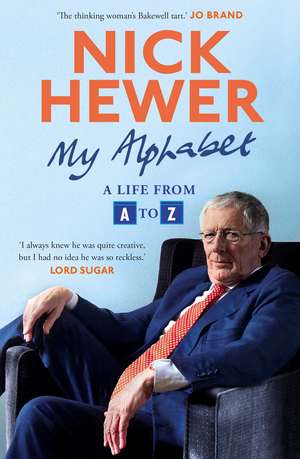 My Alphabet: A Life from A to Z de Nick Hewer