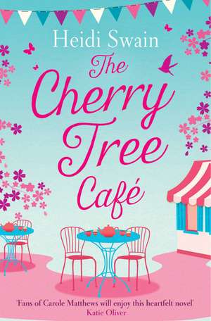 The Cherry Tree Cafe: Cupcakes, crafting and love - the perfect summer read for fans of Bake Off de Heidi Swain