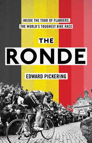 The Ronde: Inside the World's Toughest Bike Race de Edward Pickering