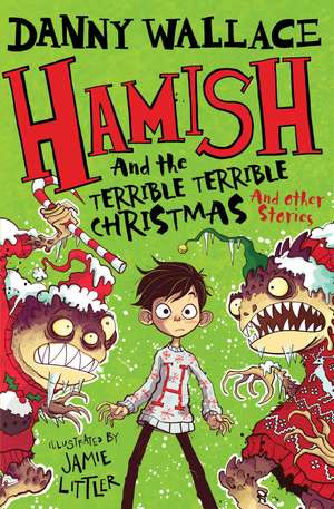 Hamish and the Terrible Terrible Christmas and Other Stories de Danny Wallace