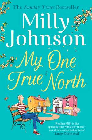 My One True North: the Top Five Sunday Times bestseller – discover the magic of Milly de Milly Johnson