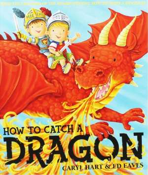 HOW TO CATCH A DRAGON PA de CARYL HART