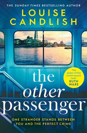 The Other Passenger: One stranger stands between you and the perfect crime…The most addictive novel you'll read this year de Louise Candlish