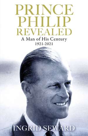 Prince Philip: A Man of His Century de Ingrid Seward